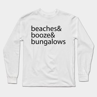 Beaches & Booze & Bungalows Long Sleeve T-Shirt